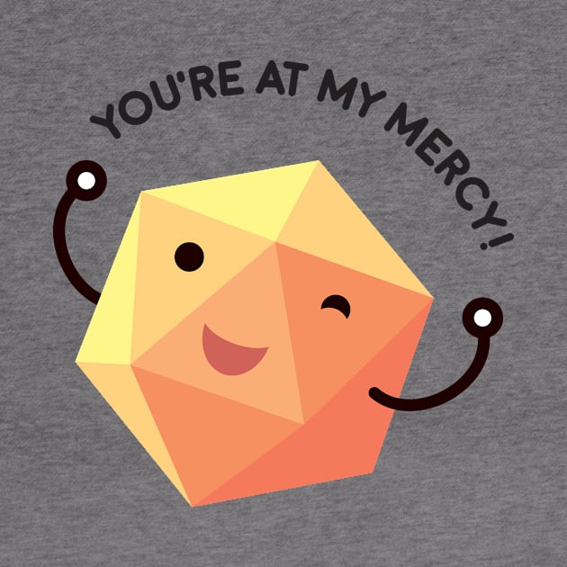 d20 Dungeons and Dragons You're At My Mercy by Natural 20 Shirts